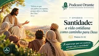 Santidade: a vida cotidiana como caminho para Deus - Episódio 1