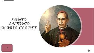 1º DIA DO TRÍDUO EM HONRA DE SANTO ANTÔNIO MARIA CLARET